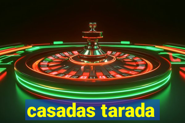 casadas tarada